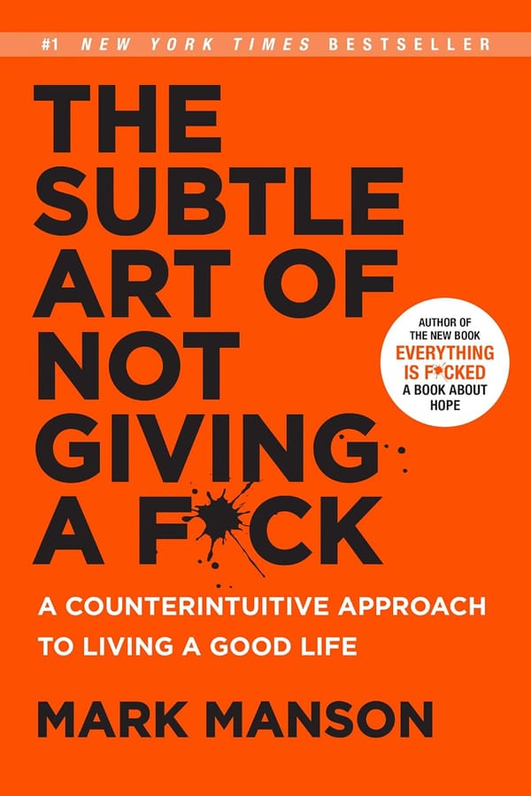 🤬 The Subtle Art of Not Giving A F*ck - Mark Manson