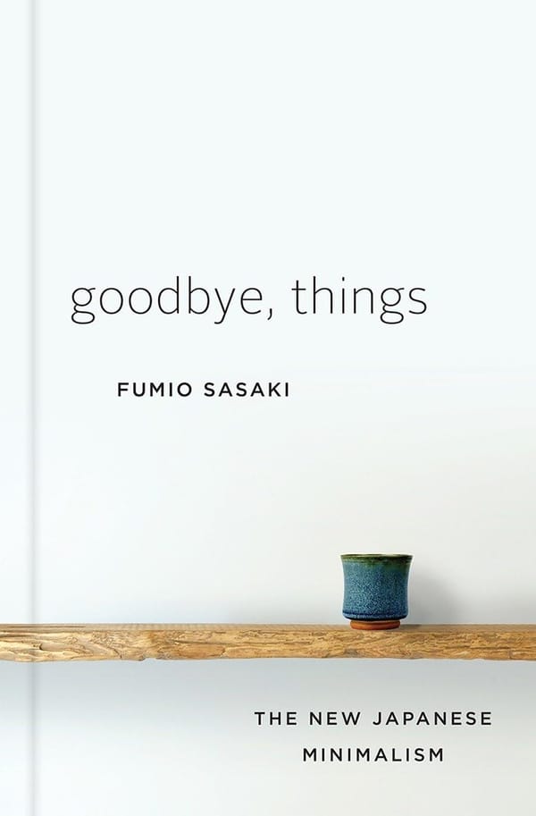 👋🏻 Goodbye, Things - Fumio Sasaki